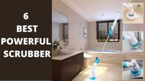 6 BEST POWERFUL SCRUBBER
